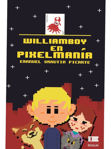 Williamboy en Pixelmanía, de Urrutia , Emanuel. Editorial EDITORIAL ÍGNEO, tapa blanda en español, 2021