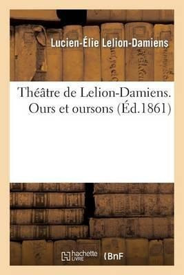 Theatre De Lelion-damiens. Ours Et Oursons - Lelion-damie...
