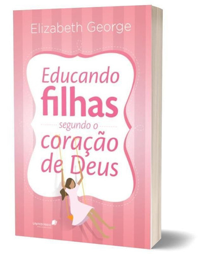Educando Filhas Segundo O Coração De Deus, De George, Elizabeth. Editora Hagnos, Capa Mole, Edição 1ª Edição - 2014 Em Português