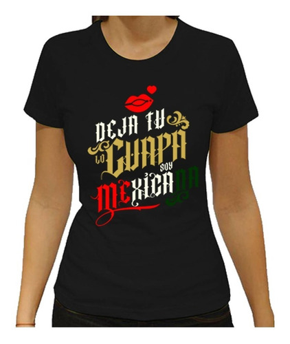 Playeras Deja Tu Lo Guapa Soy Mexicana Dama