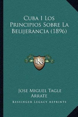 Cuba I Los Principios Sobre La Belijerancia (1896) - Jose...