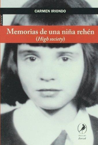 Memorias De Una Niña Rehen- (high Society) - Iriondo, Carmen