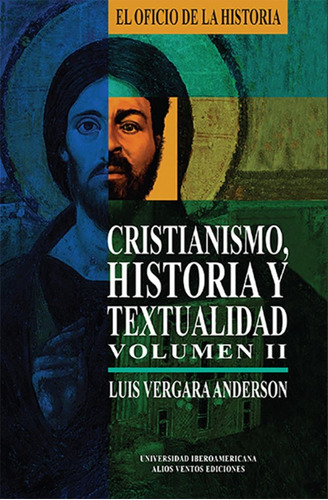 Cristianismo, Historia Y Textualidad, Volumen Ii, De Luis Vergara Anderson. Editorial Universidad Iberoamericana, Edición 1 En Español, 2019