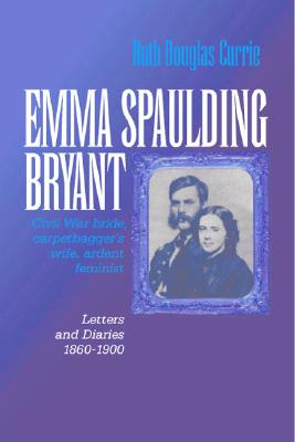 Libro Emma Spaulding Bryant: Civil War Bride, Carpetbagge...