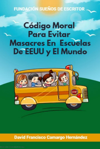 Código Moral Para Evitar Masacres En Escuelas De Eeuu 