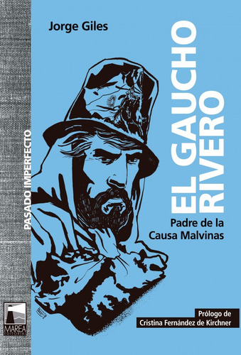 El Gaucho Rivero: Padre De La Causa Malvinas, De Giles, Jorge., Vol. 1. Editorial Marea, Tapa Blanda En Español, 2025