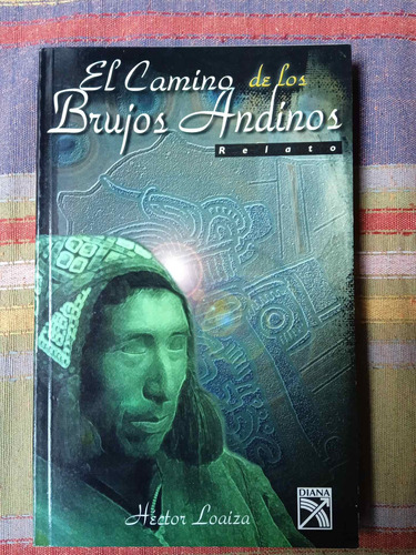 El Camino De Los Brujos Andinos - Héctor Loaiza