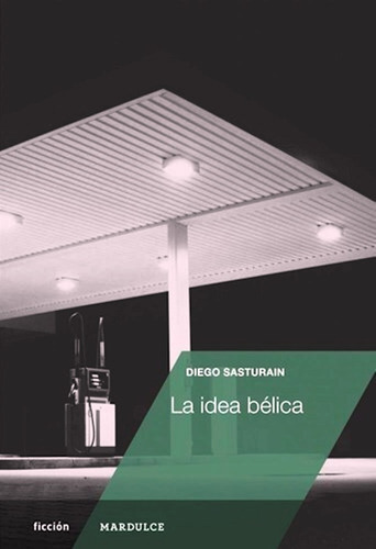 La Idea Belica - Diego Sasturain