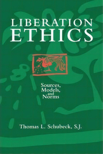 Liberation Ethics, De Thomas L. Schubeck. Editorial Augsburg Fortress, Tapa Blanda En Inglés