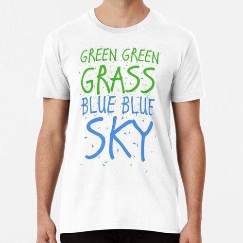 Remera Green Green Grass Blue Blue Sky Algodon Premium 