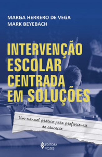 Intervenção Escolar Centrada Em Soluções: Um Manual Prá