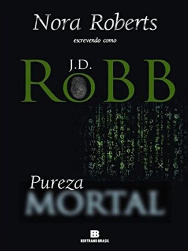 Pureza Mortal (vol. 15) - Vol. 15, De Roberts, Nora. Editora Bertrand Brasil, Capa Mole, Edição 2ª Edição - 2011 Em Português