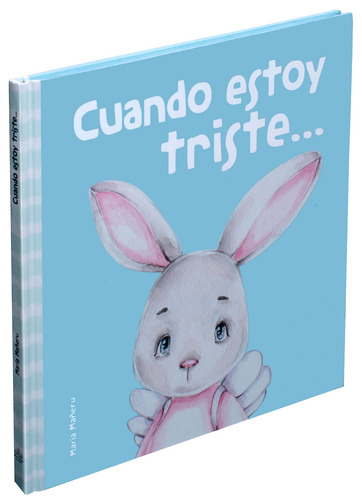 Mis Primeras Emociones: Cuando estoy Triste: Cuento Infantil Mis primeras emociones: Cuando estoy Triste, de MANERU, MARIA. Editorial Silver Dolphin (en español), tapa dura en español, 2022
