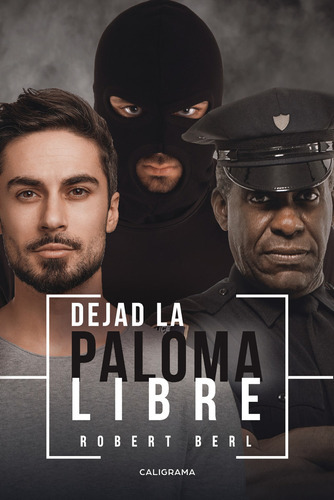 Dejad La Paloma Libre, De Berl , Robert.., Vol. 1.0. Editorial Caligrama, Tapa Blanda, Edición 1.0 En Español, 2019
