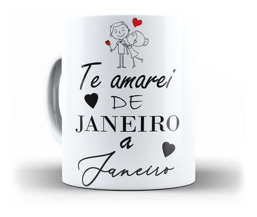 Caneca Dia Dos Namorados Te Amarei De Janeiro A Janeiro Mod2