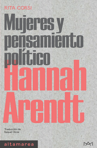 Hannah Arendt Mujeres Y Pensamiento Politico, De Rita Corsi. Editorial Altamarea En Español