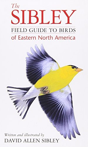 The Sibley Field Guide To Birds Of Eastern North America