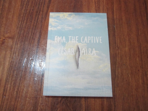 Ema, The Captive - Cesar Aira - Ed: A New Directions Paperbo