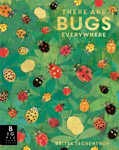 There Are Bugs Everywhere - Britta Teckentrup, De Teckentrup, Britta. Editorial Templar Publishing, Tapa Blanda En Inglés Internacional, 2021