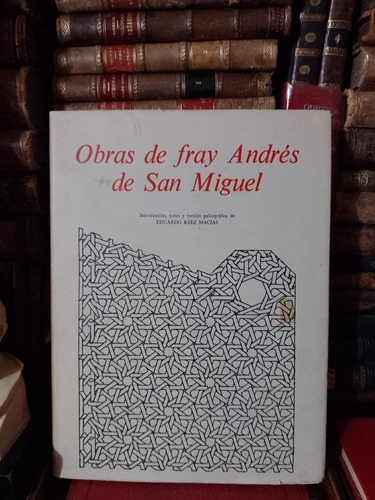 Obras De Fray Andrés De San Miguel 1969