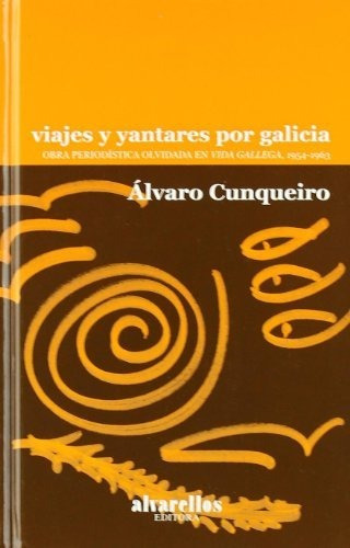 Viajes Y Yantares Por Galicia: Obra Periodística Olvidada En