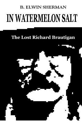Libro In Watermelon Salt -- The Lost Richard Brautigan - ...