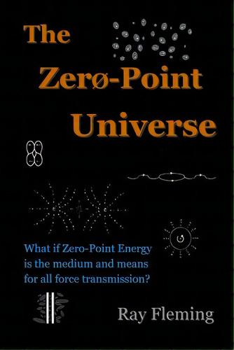 The Zero-point Universe, De Fleming, Ray. Editorial Createspace, Tapa Blanda En Inglés