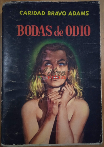 Bodas De Odio - Caridad Bravo Adams (1966) Editorial Diana