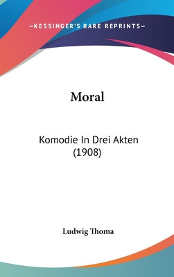 Libro Moral: Komodie In Drei Akten (1908) - Thoma, Ludwig