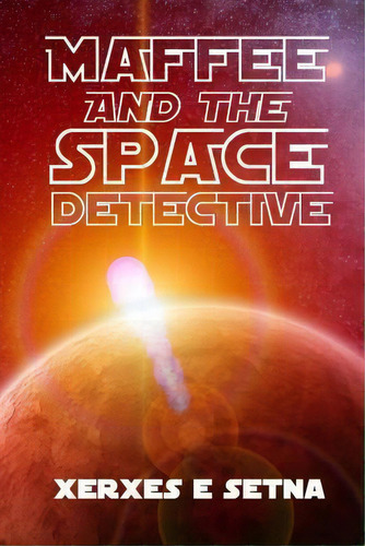 Maffee And The Space Detective, De Xerxes E Setna. Editorial Createspace Independent Publishing Platform, Tapa Blanda En Inglés
