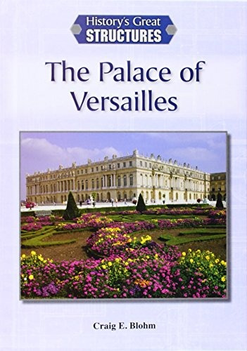 El Palacio De Versalles Historia De Grandes Estructuras