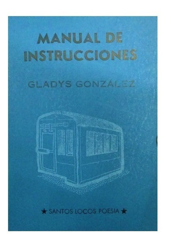 Manual De Instrucciones. Gladys Gonzalez. Santos Locos