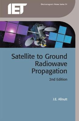 Satellite-to-ground Radiowave Propagation - J. E. Allnutt