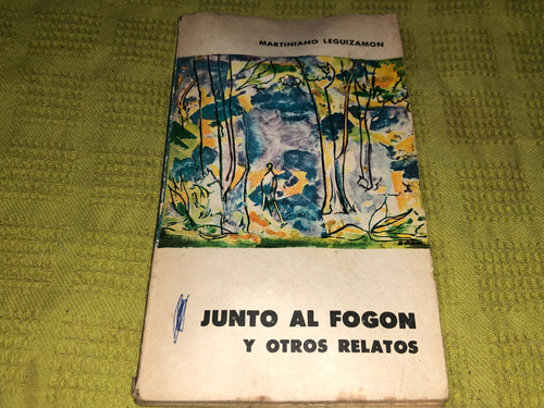 Junto Al Fogon Y Otros Relatos - M. Leguizamon - Eudeba