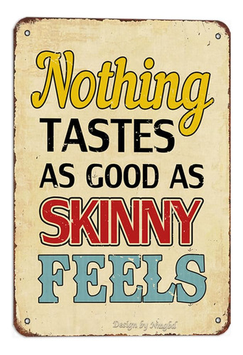 Nothing Taste Good Skinny Feels 8 X 12  Letrero Hierro Para