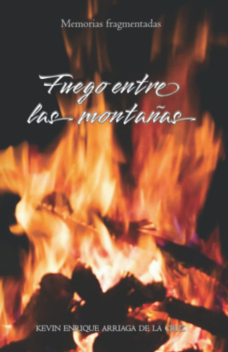 Fuego Entre Las Montañas: Memorias Fragmentadas (spani, De Arriaga De La Cruz, Kevin Enrique. Editorial Oem, Tapa Blanda En Español