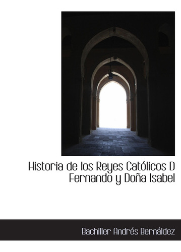 Historia De Los Reyes Católicos D Fernando Y Doña Isabel (spanish Edition), De Bernáldez, Bachiller Andrés., Vol. 1. Editorial Oem, Tapa Blanda En Español