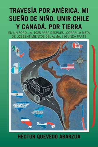 Libro: Travesía Por América. Mi Sueño De Niño. Unir Chile Y