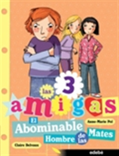 Las Tres Amigas. El Abominable Hombre De Las Mates, De Pol, Anne-marie. Editorial Edebe, Tapa Blanda En Español, 2012