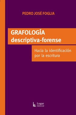 Grafología Descriptiva Forense, Foglia, Ed. Lugar
