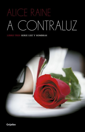 A Contraluz (libro Tres) - Alice Raine
