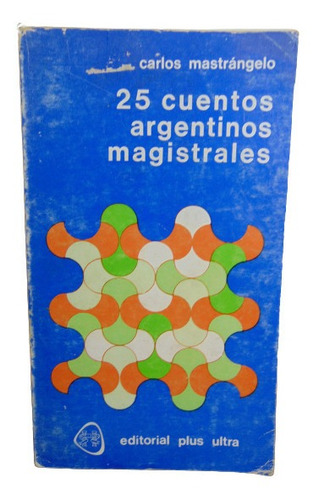 Adp 25 Cuentos Argentinos Magistrales Carlos Mastrángelo