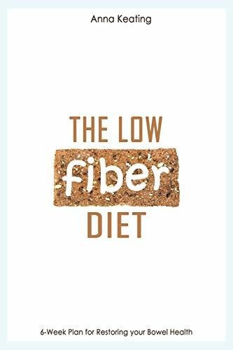 Book : The Low Fiber Diet 6-week Plan For Restoring Your...