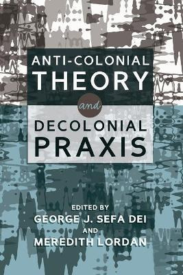 Libro Anti-colonial Theory And Decolonial Praxis - George...