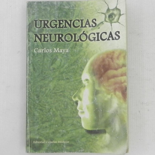 Urgencias Neurologicas, Carlos Maya, Ed. Ciencias Medicas