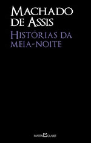 HISTÓRIAS DA MEIA-NOITE - VOL. 280, de Assis, Machado de. Editora Martin Claret, capa mole em português