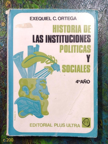Ortega / Historia De Las Instituciones Políticas ... 4to Año