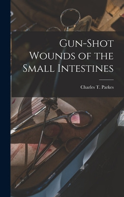 Libro Gun-shot Wounds Of The Small Intestines - Parkes, C...