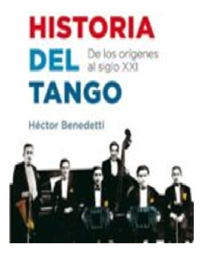 Nueva Historia Del Tango, De Los Orígens Al Siglo Xxi