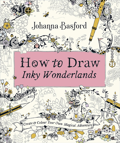 Libro: How To Draw Inky Wonderlands: Create And Colour Your 